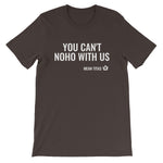 YOU CAN'T NOHO WITH US T-SHIRT