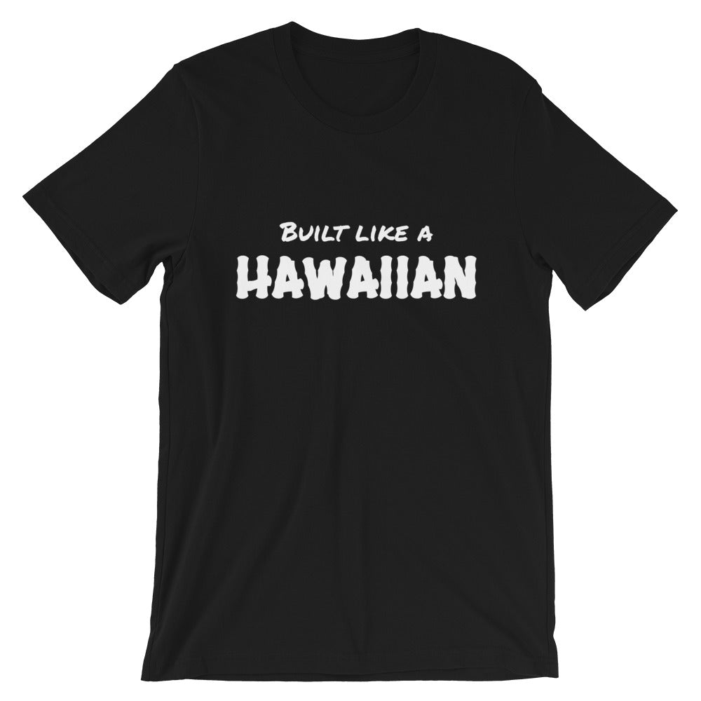 Built like a Hawaiian T-Shirt